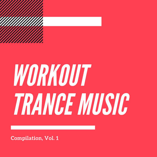 Workout Trance Music Compilation, Vol. 1