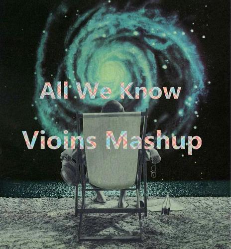 All We Know（Vioins Mashup）