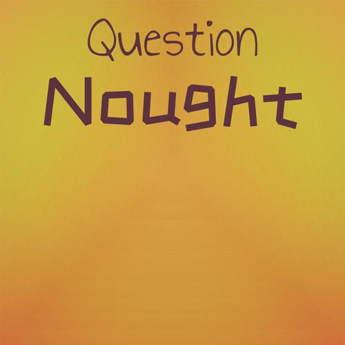 Question Nought