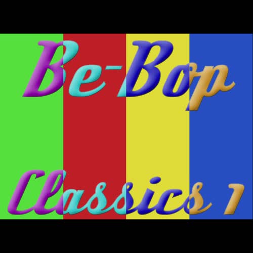 Be-bop Classics (Be-Bop Classics Vol. 1)