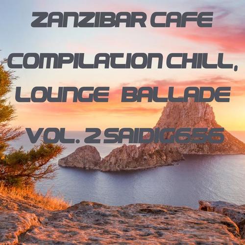 ZANZIBAR CAFE' COMPILATION CHILL, LOUNGE & BALLADE VOL. 2