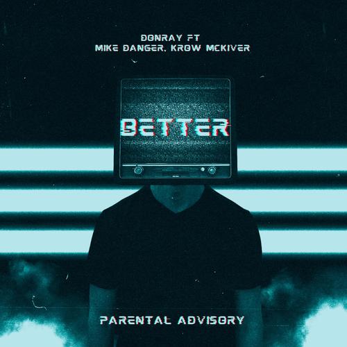 BETTER (feat. DonRay & Mike Danger) [Explicit]