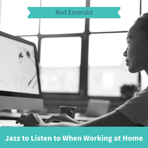 Jazz to Listen to When Working at Home