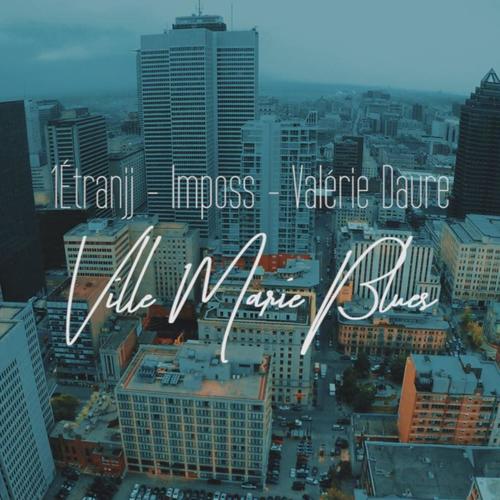 Ville Marie Blues (feat. Imposs & Valérie Daure) [Explicit]