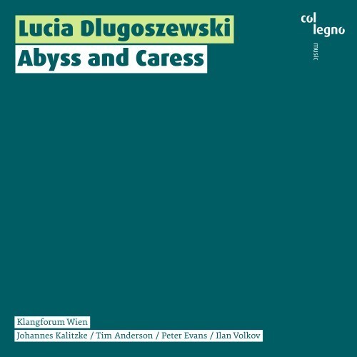 Lucia Dlugoszewski: Abyss and Caress