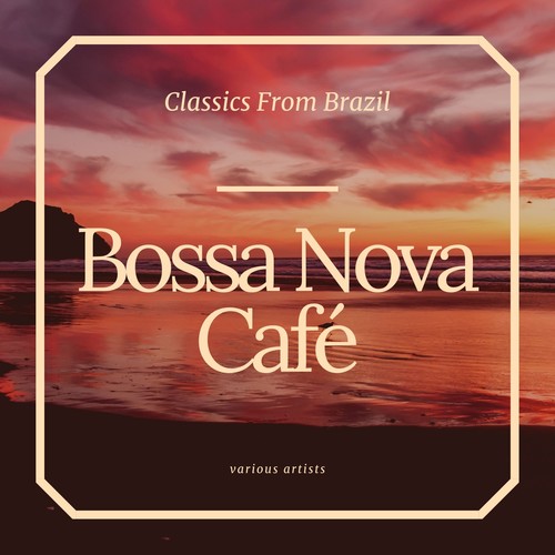 Bossa Nova Café (Classics from Brazil)