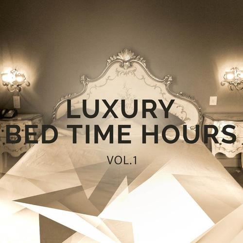 Luxury Bed Time Hours, Vol. 1 (Relaxing Tunes for Your Private Moments)