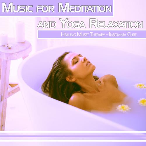 Music for Meditation and Yoga Relaxation: Healing Music Therapy, Insomnia Cure