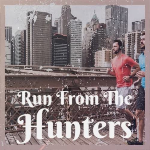 Run From The Hunters