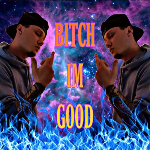 Bitch I'm Good (Explicit)