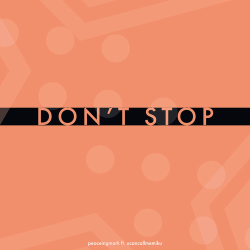 Don't Stop (feat. UCanCallMeMiku)