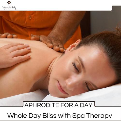 Aphrodite For A Day - Whole Day Bliss With Spa Therapy