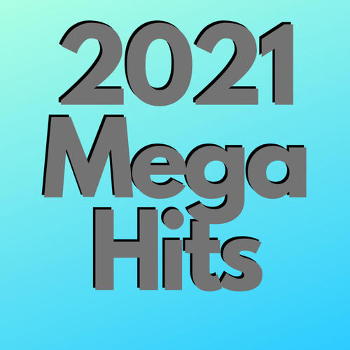 2021 Mega Hits (Explicit)