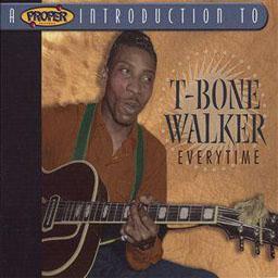 A Proper Introduction To T-bone Walker: Everytime