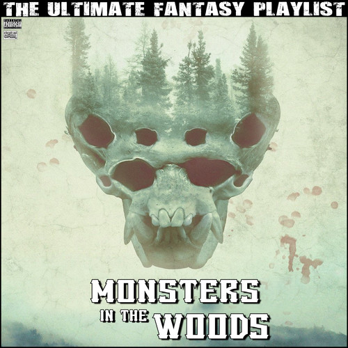 Monsters In The Woods The Ultimate Fantasy Playlist