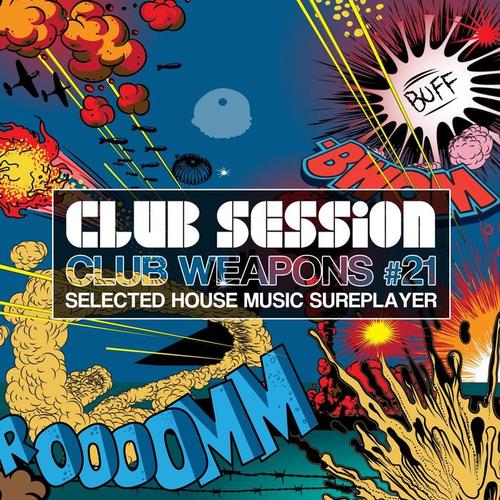 Club Session Pres. Club Weapons, Vol. 21