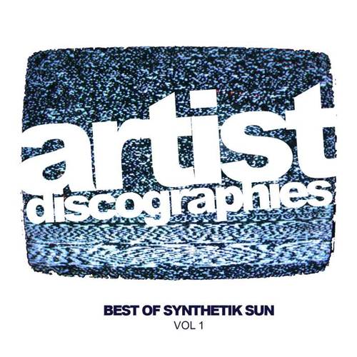 Artist Discographies, Vol. 1: Best Of Synthetik Sun