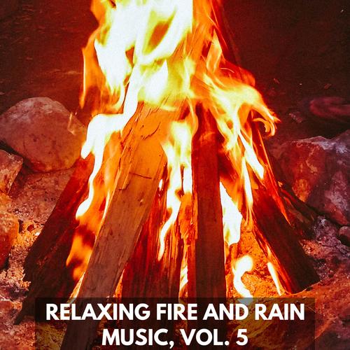 Relaxing Fire and Rain Music, Vol. 5