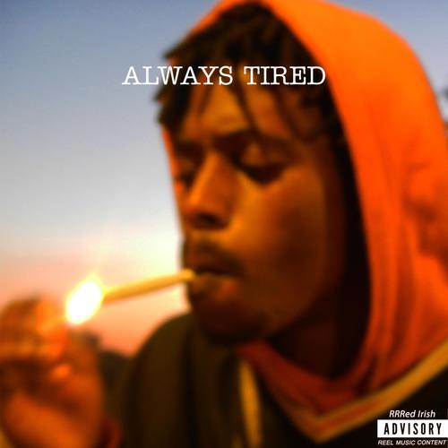 ALWAYS TIRED (Explicit)