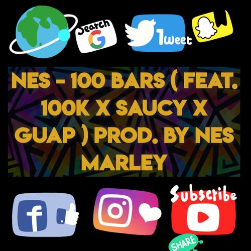 Nes 100 Bars (Prod. By Nes Marley) (feat. 100k x Saucy x Guap) [Explicit]