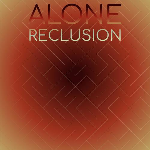 Alone Reclusion