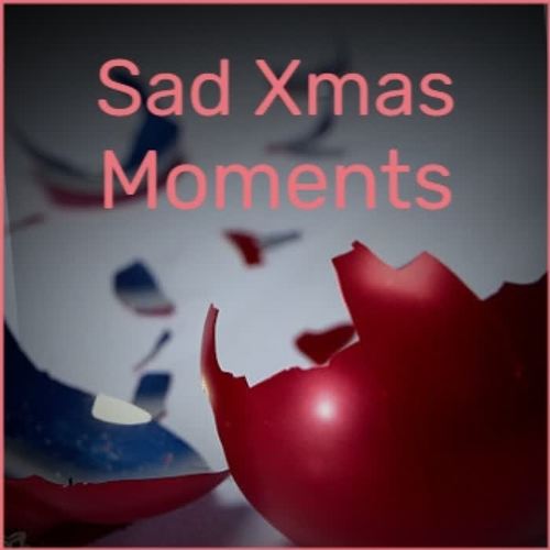 Sad Xmas Moments