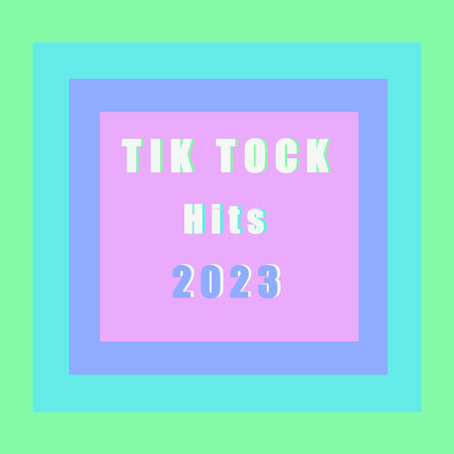 Tik Tock Hits 2023 (Explicit)