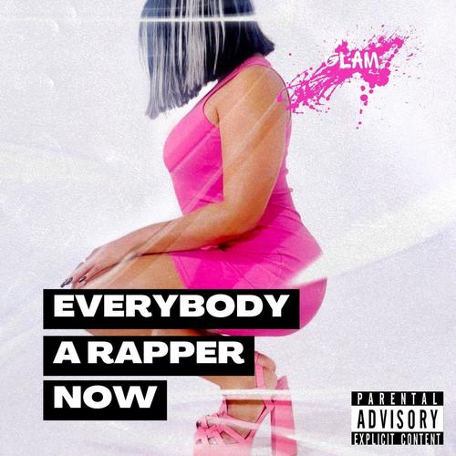 Everybody A Rapper Now (Explicit)