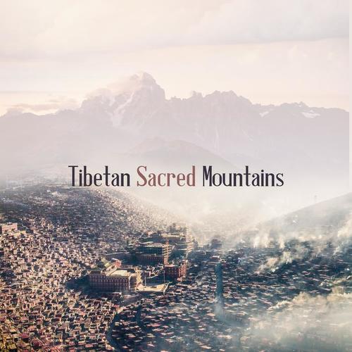Tibetan Sacred Mountains: Music for Meditation