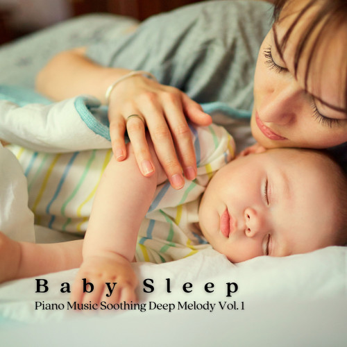 Baby Sleep: Piano Music Soothing Deep Melody Vol. 1