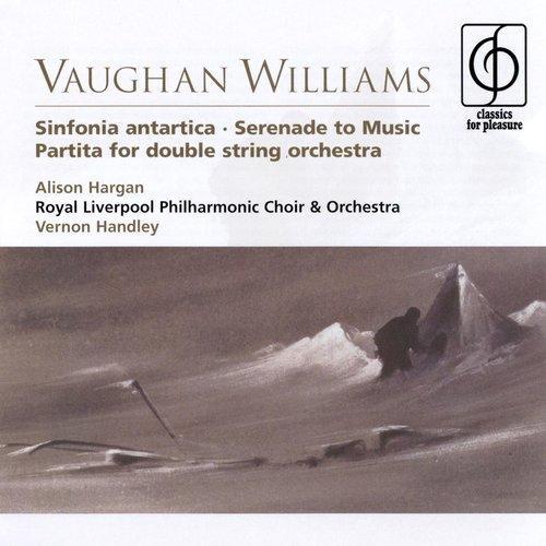 Vaughan Williams Sinfonia antartica, Serenade to Music, Partita for double string orchestra