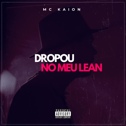 Dropou No Meu Lean (Explicit)