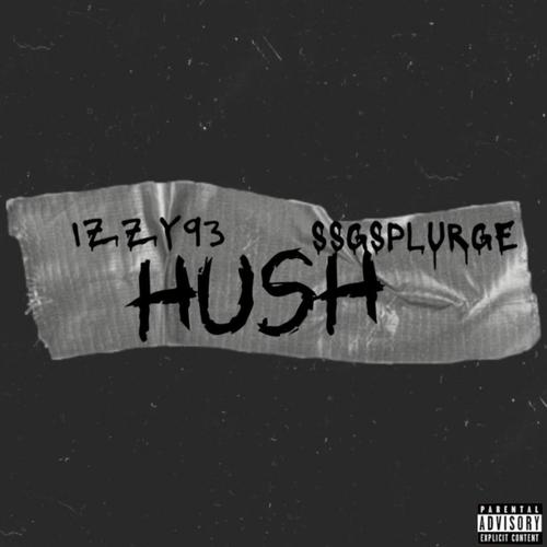 Hush (feat. SSG Splurge) [Explicit]