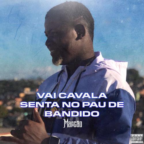 Vai cavala senta no pau de bandido (Explicit)