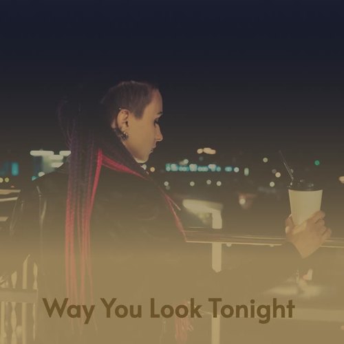 Way You Look Tonight