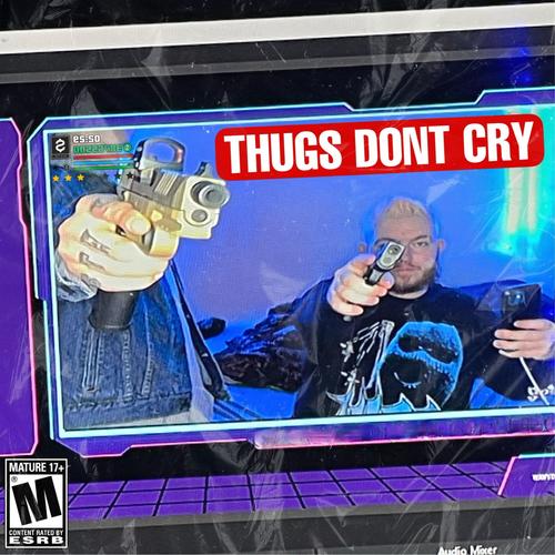 Thugs Dont Cry (Explicit)