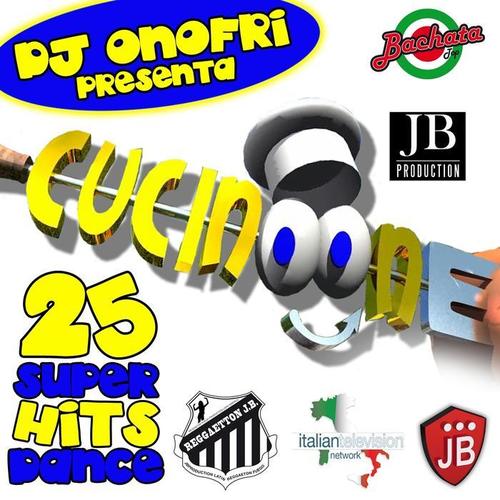 DJ Onofri Presenta Cucinone (Compilation 25 Super Hits Dance)