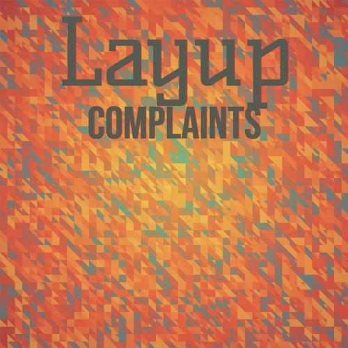 Layup Complaints