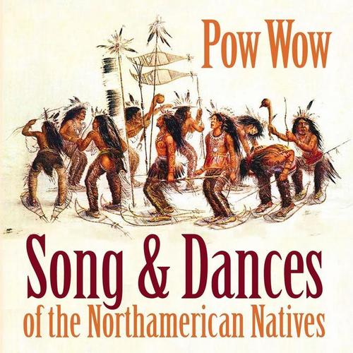 Pow Wow (Song & Dances of the Northamerican Natives)