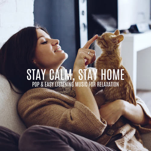 Stay Calm, Stay Home – Pop & Easy Listening Music for Relaxation