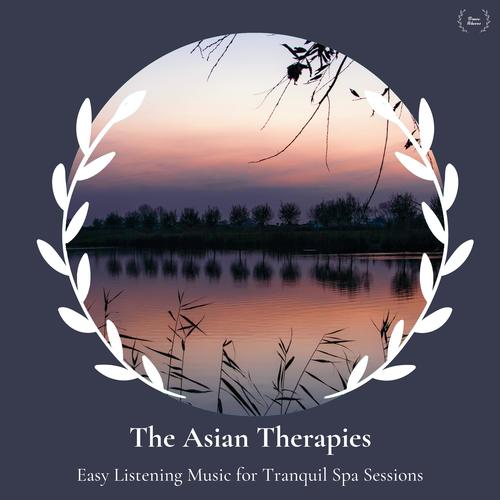 The Asian Therapies - Easy Listening Music For Tranquil Spa Sessions