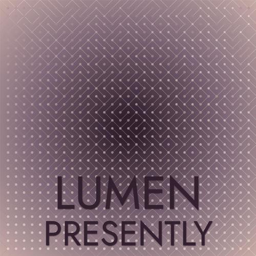 Lumen Presently