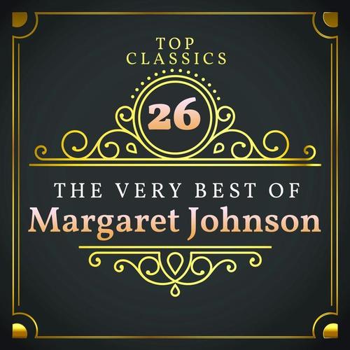 Top 26 Classics - The Very Best of Margaret Johnson