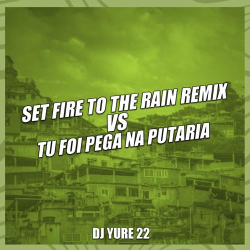 SET FIRE TO THE RAIN VS TU FOI PEGA NA PUTARIA