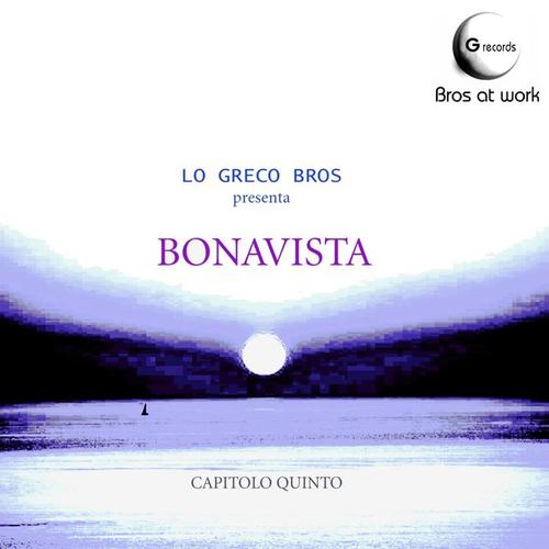 Bonavista: capitolo 5 (Lo Greco Bros Presents)