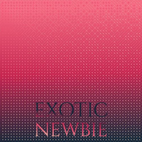 Exotic Newbie