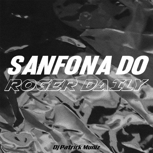 Sanfona do Roger Daily (feat. DJ Saldanha MPC) [Explicit]