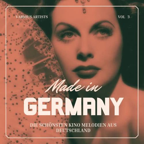 Made in Germany (Die Schönsten Kino Melodien aus Deutschland) , Vol. 3 [Explicit]