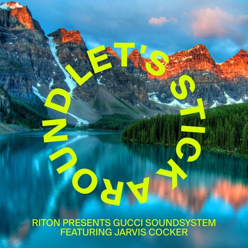 Riton presents Gucci Soundsystem - Let’s Stick Around feat. Jarvis Cocker