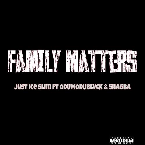 Family Matters (feat. Odumodublvck & Shagba) [Explicit]